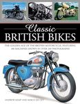 Classic British Bikes: The Golden Age of the British Motorcycle, Featuring 100 Machines Shown in Over 200 Photographs