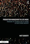 Production Management in Live Music: Managing the Technical Side of Touring in Today's Music Industry