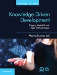 Knowledge Driven Development: Bridging Waterfall and Agile Methodologies (Cambridge IISc Series)