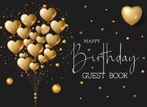 Happy Birthday Guest Book: Birthday Party Sign In Book For Written Wishes - Memory Album And Keepsake Journal Signature Message Scrapbook - Celebration Black & Gold Guestbook Bday Party Ideas 8.25 x 6