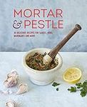 Mortar & Pestle: 65 delicious recip