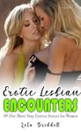 Exotic Lesbian Encounters: 09 Hot Short Sexy Erotica Stories for Women: FF First Time, FFF, FFM, Straight Girl, Age Gap Older Woman