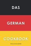 Das German Cookbook: Schnitzel, Bratwurst, Strudel and other German Classics