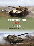 Centurion vs T-55: Yom Kippur War 1973 (Duel Book 21)