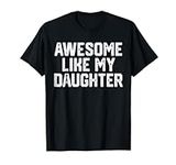 Awesome Like My Daughter Gifts Men 