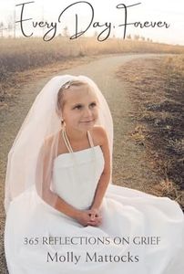 Every Day, Forever: 365 Reflections on Grief