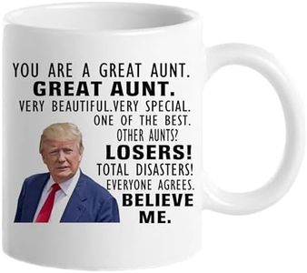 Donald Trump Mug, You are A Really Great Aunt - Mothers Day Xmas Birthday Novelty Prank Gifts for Women - Cool Present Ideas for a Aunt, Women, Her - Funny Aunt Coffee Mugs 11oz Cup (Aunt)