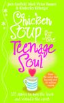 Chicken Soup For The Teenage Soul: Stories of Life, Love and Learning