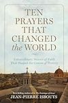 Ten Prayers That Changed the World: