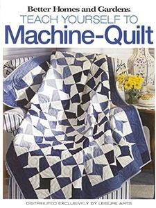 Teach Yourself to Machine-Quilt (Leisure Arts #4559)