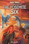 Maisie Lockwood Adventures #2: The Yosemite Six (Jurassic World)