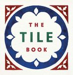The Tile Book: History - Pattern - Design