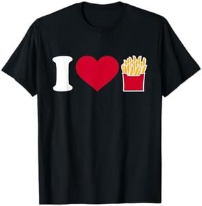 I love french fries T-Shirt T-Shirt