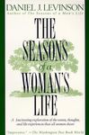 The Seasons of a Woman's Life: A Fascinating Exploration of the Events, Thoughts, and Life Experiences That All Women Share