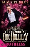 The Immortal Doc Holliday: Ruthless (The Immortal Doc Holliday Series Book 3)