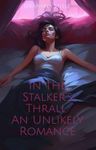 In the Stalker's Thrall: An Unlikely Romance