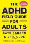 The ADHD Field Guide for Adults