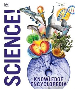 Knowledge Encyclopedia Science!: Science as You've Never Seen it Before