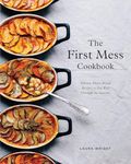 The First Mess Cookbook: Vibrant Plant-Based Recipes to Eat Well Through the Seasons