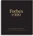 Forbes@100: The Past, The Present--And The Future, From The 100 Greatest Living Business Minds