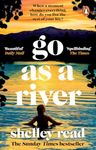 Go as a River: The powerful Sunday Times bestselling Richard and Judy Pick