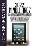 2022 Kindle Fire 7 12th Generation Simplified User Guide: The Complete Manual with pictorial illustration of the new 2022 12th Generation Kindle Fire 7 e-Reader with tips and hidden features