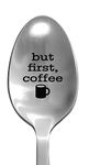 Laser Engraved But First, Coffee Stainless Steel Spoon - Coffee Lovers Gifts - Funny Cereal and Coffee Mug Gifts