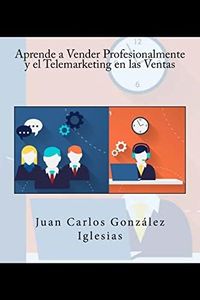 Aprende a Vender Profesionalmente y el Telemarketing en las Ventas