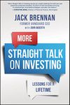 More Straight Talk on Investing: Lessons for a Lifetime