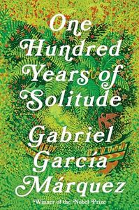 One Hundred Years of Solitude: The Classic Magical Realism Novel by a Nobel Prize Winner