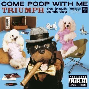 Come Poop with Me (CD & DVD) by Triumph the Insult Comic Dog [Music CD]