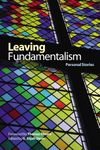 Leaving Fundamentalism: Personal Stories (Life Writing Book 23)