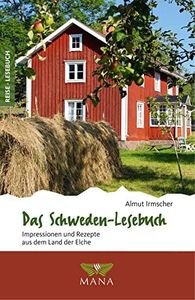 Das Schweden-Lesebuch: Impressionen und Rezepte aus dem Land der Elche (Reise-Lesebuch: Reiseführer für alle Sinne) (German Edition)