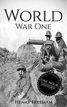 World War 1: A History From Beginning to End