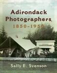 Adirondack Photographers, 1850-1950 (New York State Series)