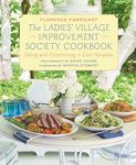 The Ladies' Village Improvement Society Cookbook: Eating and Entertaining in East Hampton