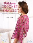 Delicious Crochet Shawls: 21 Stylish Crochet Shawls