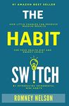 The Habit Switch: How Little Changes Can Produce Massive Results for Your Health, Diet and Energy Levels by Introducing Incremental Mini Habits