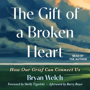 The Gift of a Broken Heart: How Our Grief Can Connect Us