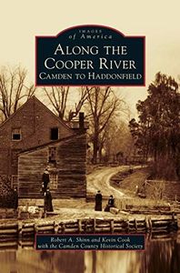 Along the Cooper River: : Camden to Haddonfield