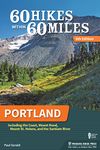 60 Hikes Within 60 Miles: Portland: Including the Coast, Mount Hood, Mount St. Helens, and the Santiam River