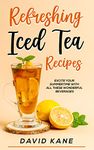 Refreshing Iced Tea Recipes: Excite your summertime with all these wonderful beverages