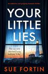 Your Little Lies: An addictive and gripping domestic thriller