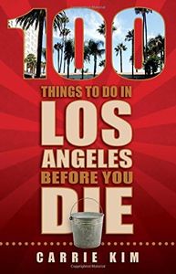 100 Things to Do in Los Angeles Before You Die