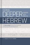 Going Deeper with Biblical Hebrew: An Intermediate Study of the Grammar and Syntax of the Old Testament