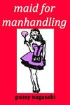 MAID FOR MANHANDLING