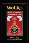 Wetiko: Healing the Mind-Virus That Plagues Our World