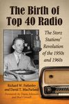 The Birth of Top 40 Radio: The Storz Stations' Revolution of the 1950s and 1960s