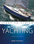 Yachting Start to Finish – From Beginner to Advanced: The Perfect Guide to Improving Your Yachting Skills: 3 (Boating Start to Finish)