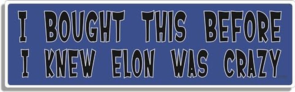 Gear Tatz - I Bought This Before I Knew Elon was Crazy - Tesla Assessories - Bumper Sticker - 10 x 3 inches - Professionally Made in The USA (Vinyl,X1)